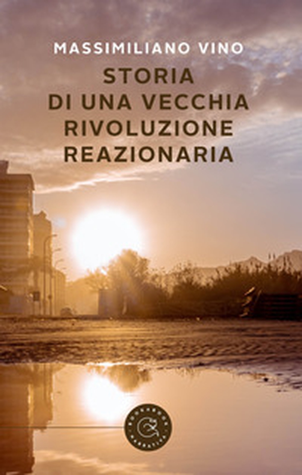 Storia di una vecchia rivoluzione reazionaria - Librerie.coop Storia di una vecchia rivoluzione reazionaria - Librerie.coop