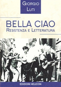Bella ciao. Resistenza e letteratura - Librerie.coop