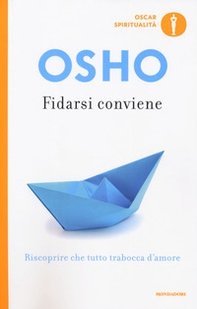 Fidarsi conviene. Riscoprire che tutto trabocca d'amore - Librerie.coop