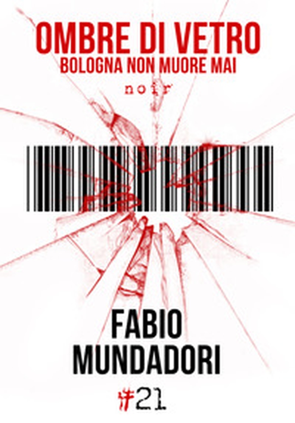 Ombre di vetro. Bologna non muore mai - Librerie.coop Ombre di vetro. Bologna non muore mai - Librerie.coop