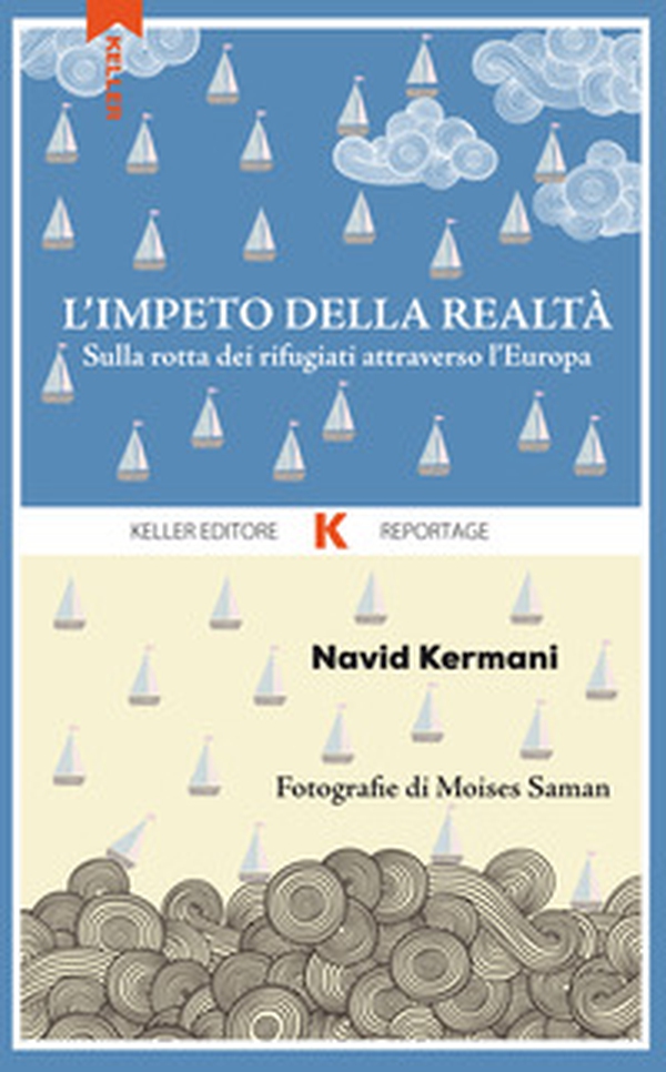L'impeto della realtà. Sulla rotta dei rifugiati attraverso l'Europa - Librerie.coop L'impeto della realtà. Sulla rotta dei rifugiati attraverso l'Europa - Librerie.coop