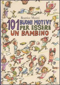 Centouno buoni motivi per essere un bambino - Librerie.coop