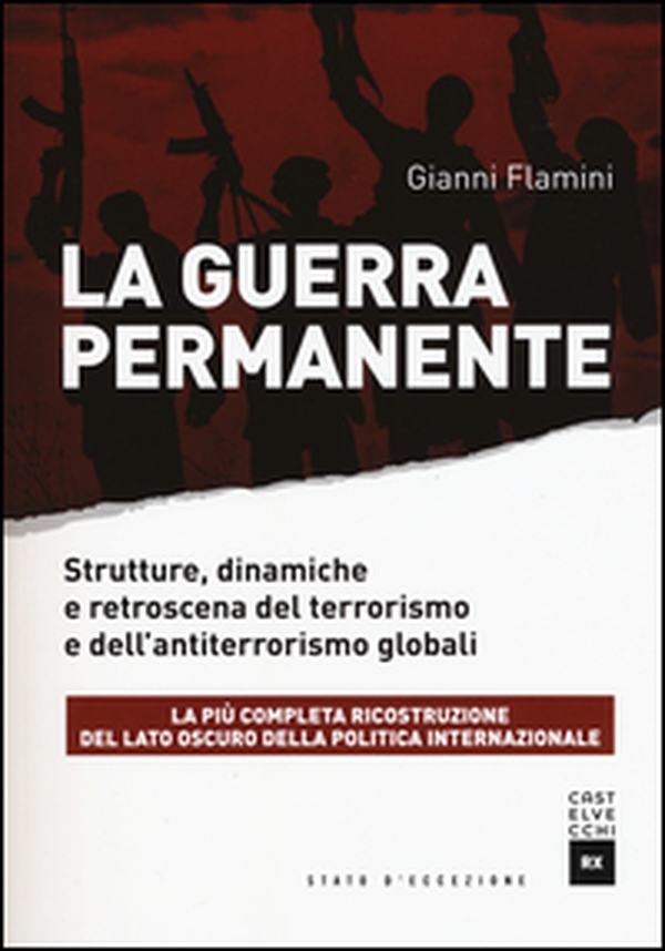 La guerra permanente. Strutture, dinamiche e retroscena del terrorismo e dell'antiterrorismo globali - Librerie.coop La guerra permanente. Strutture, dinamiche e retroscena del terrorismo e dell'antiterrorismo globali - Librerie.coop
