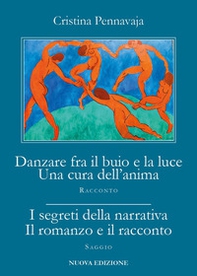 Danzare fra il buio e la luce. Una cura dell'anima-I segreti della narrativa. Il romanzo e il racconto - Librerie.coop Danzare fra il buio e la luce. Una cura dell'anima-I segreti della narrativa. Il romanzo e il racconto - Librerie.coop