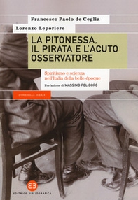 La pitonessa, il pirata e l'acuto osservatore. Spiritismo e scienza nell'Italia della belle époque - Librerie.coop La pitonessa, il pirata e l'acuto osservatore. Spiritismo e scienza nell'Italia della belle époque - Librerie.coop