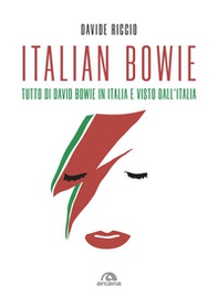 Italian Bowie. Tutto di David Bowie in Italia e visto dall'Italia - Librerie.coop
