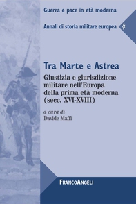 Tra Marte e Astrea. Giustizia e giurisdizione militare nell'Europa della prima età moderna (secc. XVI-XVIII) - Librerie.coop Tra Marte e Astrea. Giustizia e giurisdizione militare nell'Europa della prima età moderna (secc. XVI-XVIII) - Librerie.coop