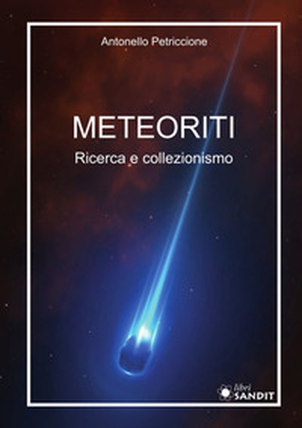 Meteoriti. Ricerca e collezionismo - Librerie.coop Meteoriti. Ricerca e collezionismo - Librerie.coop