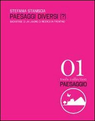 Paesaggi diversi(?). Backstage di un lavoro di ricerca in Trentino - Librerie.coop Paesaggi diversi(?). Backstage di un lavoro di ricerca in Trentino - Librerie.coop