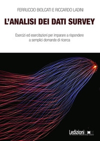 L'analisi dei dati survey. Esercizi ed esercitazioni per imparare a rispondere a semplici domande di ricerca - Librerie.coop