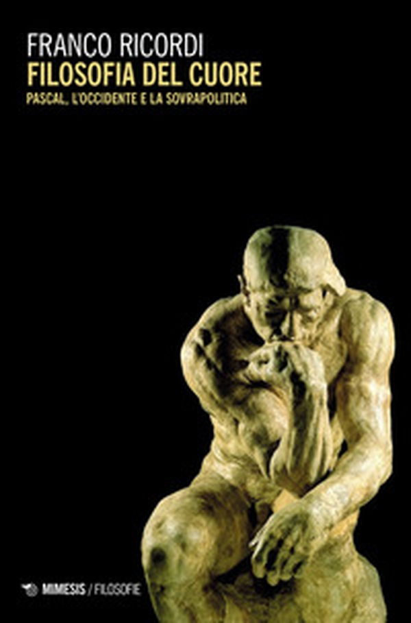 Filosofia del cuore. Pascal, l'Occidente e la sovrapolitica - Librerie.coop Filosofia del cuore. Pascal, l'Occidente e la sovrapolitica - Librerie.coop
