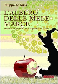L'albero delle mele marce (60 anni di politica e di malapolitica in Italia) - Librerie.coop L'albero delle mele marce (60 anni di politica e di malapolitica in Italia) - Librerie.coop