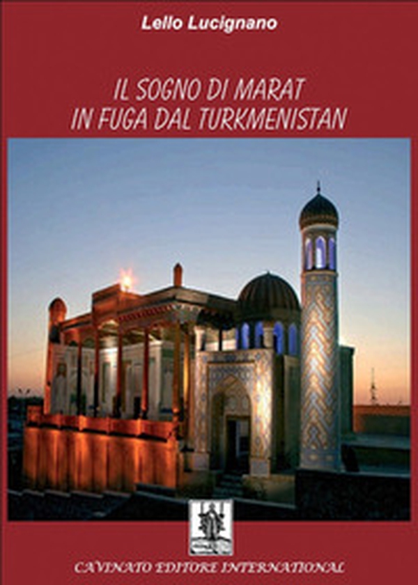 Il sogno di Marat in fuga dal Turkmenistan - Librerie.coop Il sogno di Marat in fuga dal Turkmenistan - Librerie.coop