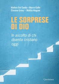 Le sorprese di Dio. In ascolto di chi diventa cristiano oggi - Librerie.coop