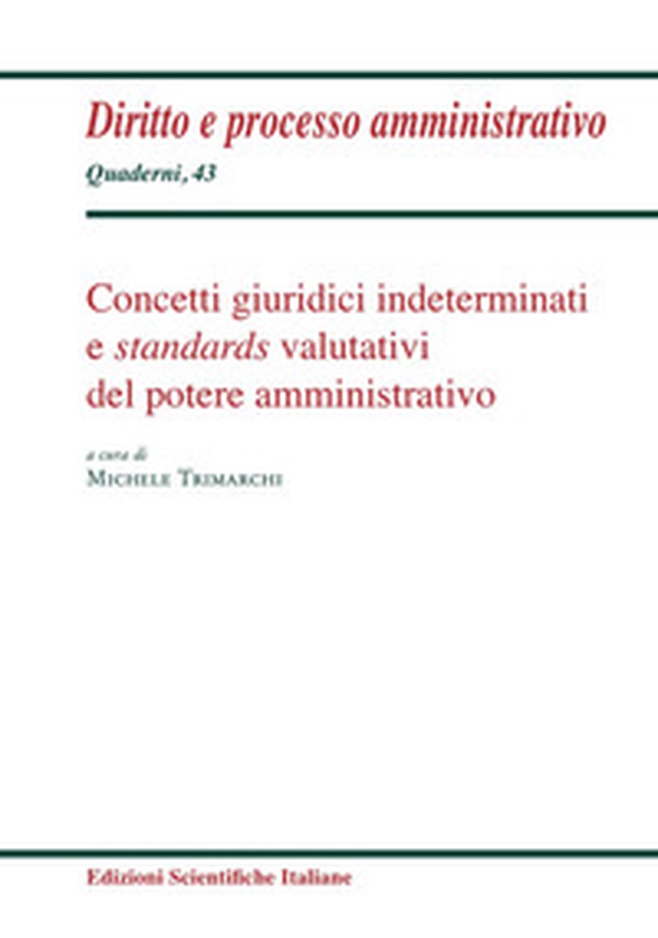 Concetti giuridici indeterminati e standards valutativi del potere amministrativo - Librerie.coop Concetti giuridici indeterminati e standards valutativi del potere amministrativo - Librerie.coop