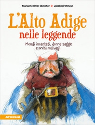 L'Alto Adige nelle leggende. Mondi incantati, donne sagge e orchi malvagi - Librerie.coop L'Alto Adige nelle leggende. Mondi incantati, donne sagge e orchi malvagi - Librerie.coop