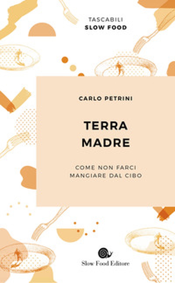 Terra madre. Come non farci mangiare dal cibo - Librerie.coop Terra madre. Come non farci mangiare dal cibo - Librerie.coop