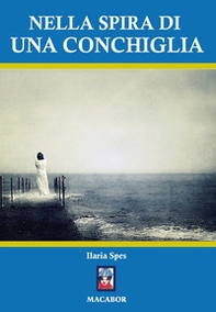 Nella spira di una conchiglia - Librerie.coop Nella spira di una conchiglia - Librerie.coop
