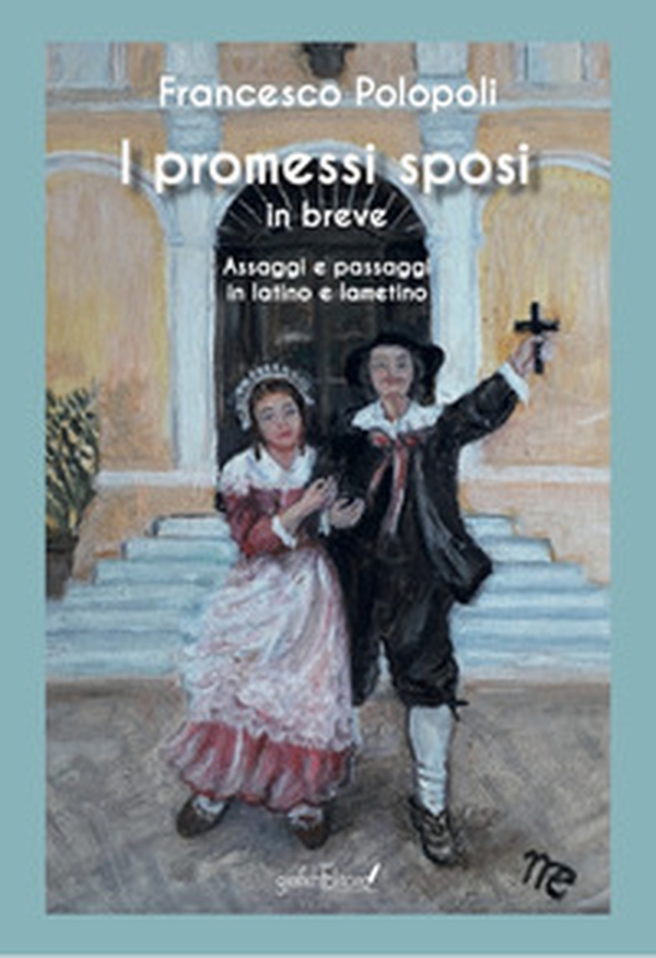 I Promessi Sposi in breve. Assaggi e passaggi in latino e lametino - Librerie.coop I Promessi Sposi in breve. Assaggi e passaggi in latino e lametino - Librerie.coop