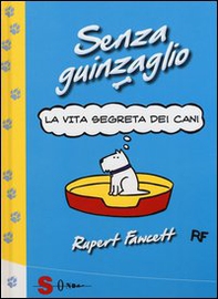 Senza guinzaglio. La vita segreta dei cani - Librerie.coop