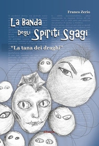 La tana dei draghi. La banda degli spiriti sgagi - Librerie.coop