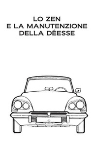 Lo zen e la manutenzione della Déesse. Edizione a caratteri diamante e stampa microscopica - Librerie.coop