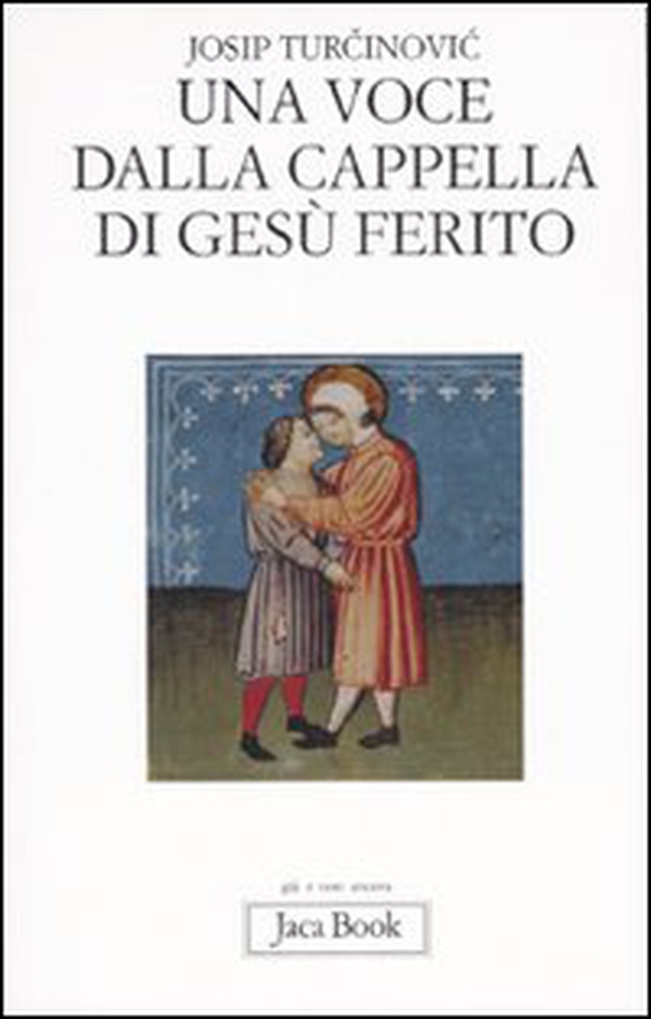 Una voce dalla cappella di Gesù ferito - Librerie.coop Una voce dalla cappella di Gesù ferito - Librerie.coop