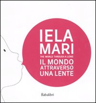 Iela Mari. Il mondo attraverso una lente. Catalogo della mostra (Bologna, 2010) - Librerie.coop Iela Mari. Il mondo attraverso una lente. Catalogo della mostra (Bologna, 2010) - Librerie.coop