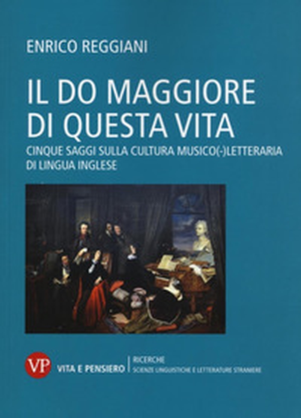 Il Do Maggiore di questa vita. Cinque saggi sulla cultura musico-letteraria di lingua inglese - Librerie.coop Il Do Maggiore di questa vita. Cinque saggi sulla cultura musico-letteraria di lingua inglese - Librerie.coop