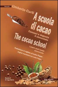 A scuola di cacao. Conosci e degusta il cioccolato. Ediz. italiana e inglese - Librerie.coop