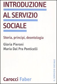 Introduzione al servizio sociale. Storia, principi, deontologia - Librerie.coop