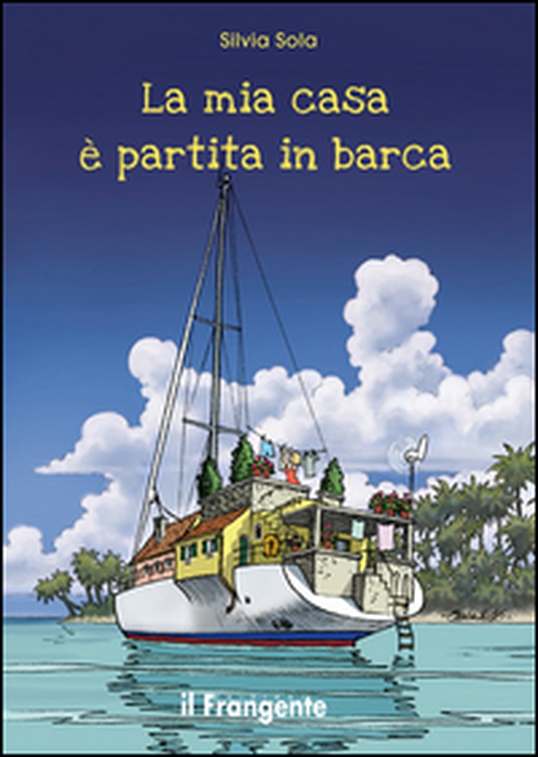 La mia casa è partita in barca - Librerie.coop La mia casa è partita in barca - Librerie.coop