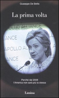 La prima volta. Perché dal 2008 l'America non sarà più la stessa - Librerie.coop