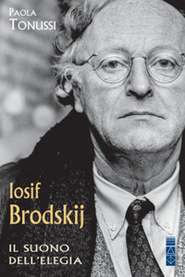 Iosif Brodskij. Il suono dell'elegia - Librerie.coop Iosif Brodskij. Il suono dell'elegia - Librerie.coop