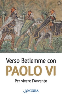 Verso Betlemme con Paolo VI per vivere l'Avvento - Librerie.coop