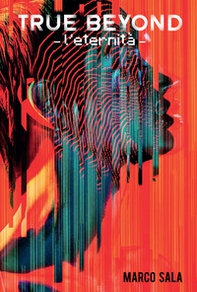 True beyond. L'eternità - Librerie.coop True beyond. L'eternità - Librerie.coop