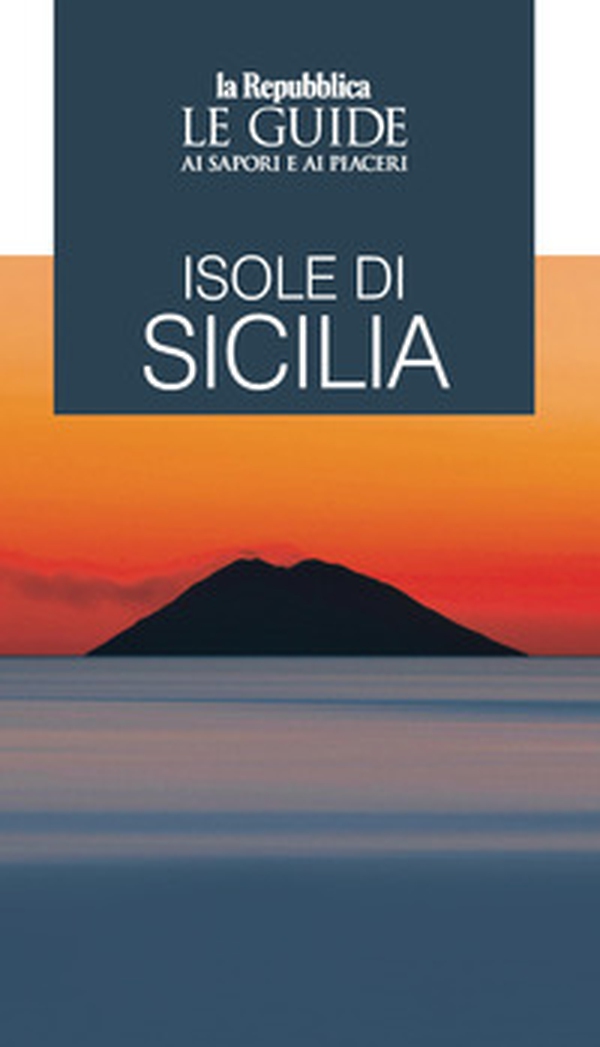 Isole di Sicilia. Le guide ai sapori e ai piaceri - Librerie.coop Isole di Sicilia. Le guide ai sapori e ai piaceri - Librerie.coop