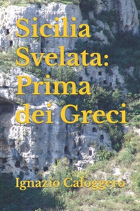 Sicilia svelata. Prima dei greci - Librerie.coop