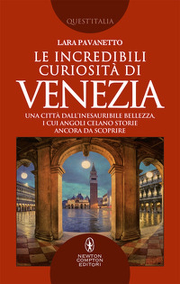 Le incredibili curiosità di Venezia. Una città dall'inesauribile bellezza, i cui angoli celano storie ancora da scoprire - Librerie.coop Le incredibili curiosità di Venezia. Una città dall'inesauribile bellezza, i cui angoli celano storie ancora da scoprire - Librerie.coop