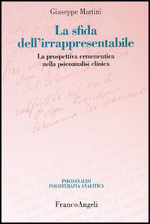 La sfida dell'irrappresentabile. La prospettiva ermeneutica nella psicoanalisi clinica - Librerie.coop