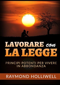 Lavorare con la Legge. Potenti principi per una vita abbondante - Librerie.coop Lavorare con la Legge. Potenti principi per una vita abbondante - Librerie.coop