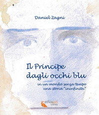 Il principe dagli occhi blu. In un mondo senza tempo, una storia "ininfinita" - Librerie.coop