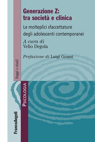 Generazione Z: tra società e clinica. Le molteplici sfacettature degli adolescenti contemporanei - Librerie.coop
