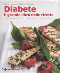 Diabete. Il grande libro delle ricette. Cosa mangiare e cosa cucinare in caso di diabete tipo 2 - Librerie.coop