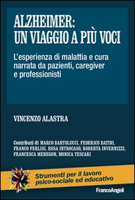 Alzheimer: un viaggio a più voci. L'esperienza di malattia e cura narrata da pazienti, caregiver e professionisti - Librerie.coop Alzheimer: un viaggio a più voci. L'esperienza di malattia e cura narrata da pazienti, caregiver e professionisti - Librerie.coop