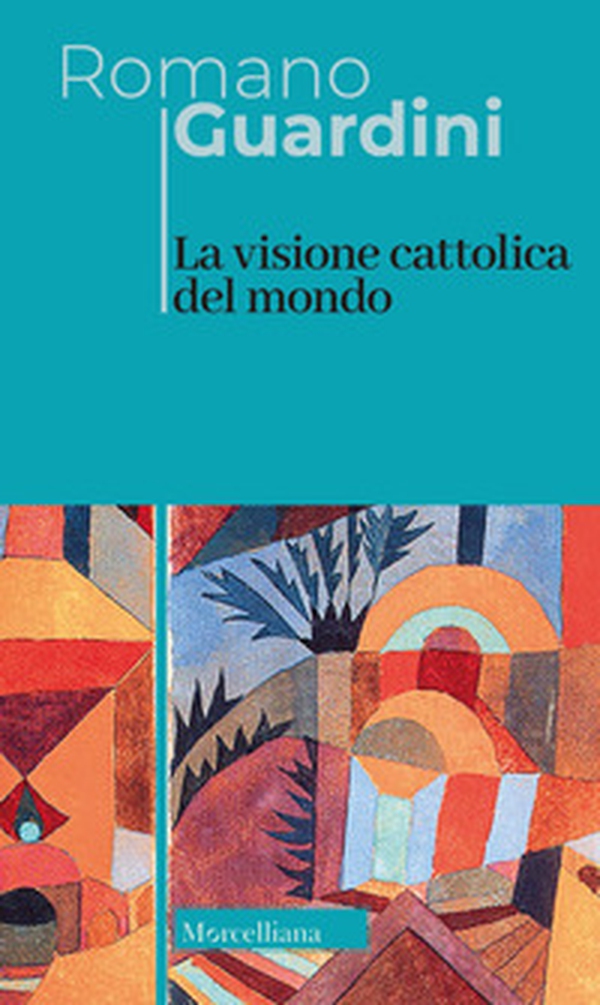 La visione cattolica del mondo - Librerie.coop La visione cattolica del mondo - Librerie.coop