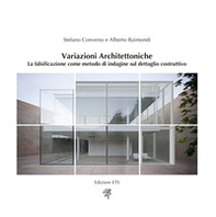 Variazioni architettoniche. La falsificazione come metodo di indagine sul dettaglio costruttivo - Librerie.coop