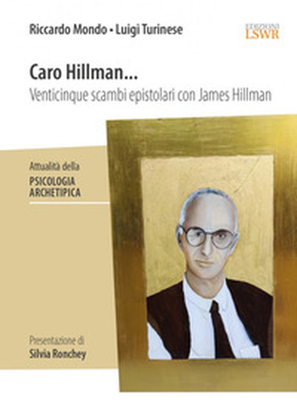 Caro Hillman... Venticinque scambi epistolari con James Hillman - Librerie.coop Caro Hillman... Venticinque scambi epistolari con James Hillman - Librerie.coop