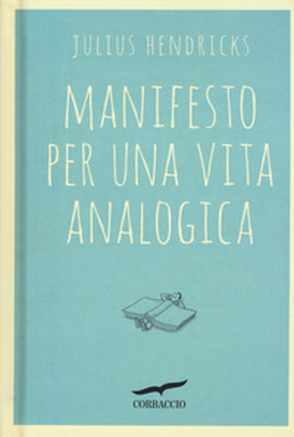 Manifesto per una vita analogica - Librerie.coop Manifesto per una vita analogica - Librerie.coop