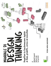 Manuale di design thinking. Progettare la trasformazione digitale di team, prodotti, servizi ed ecosistemi - Librerie.coop